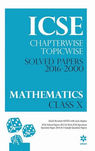 Arihant ICSE Chapterwise Topicwise Solved Papers 2016-2000 MATHEMATICS Class X